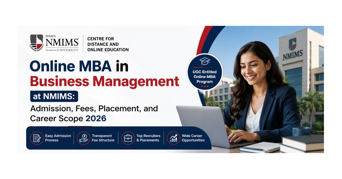 Online MBA in Business Management at NMIMS: Admission, Fees, Placement, and Career Scope 2026