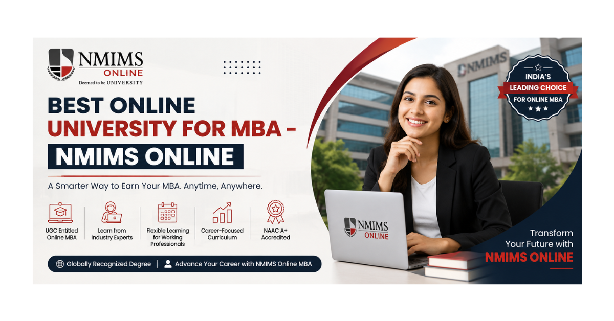 Best Online University for MBA – NMIMS Online banner showcasing UGC-entitled online MBA program, flexible learning, NAAC A+ accreditation, and career-focused education for working professionals.