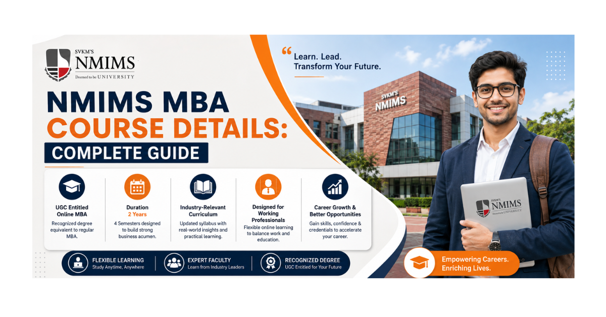 NMIMS MBA Course Details complete guide featuring NMIMS campus, MBA student, online MBA program, 2-year duration, industry-relevant curriculum, flexible learning, recognized degree, expert faculty, and career growth opportunities.