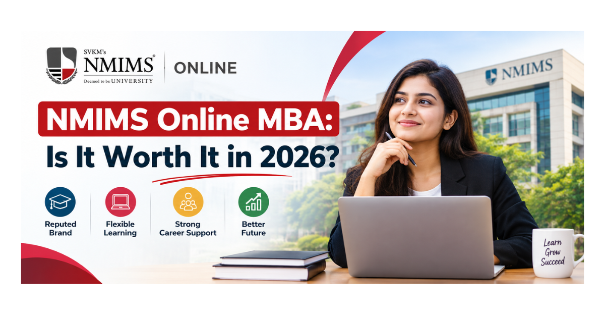 NMIMS Online MBA: Is It Worth It in 2026? featuring an online MBA student, NMIMS branding, and key benefits of flexible learning and career support.